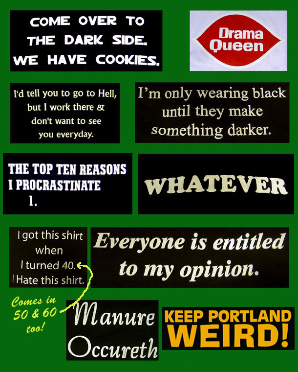 funny shirt sayings. some of our T-shirts
